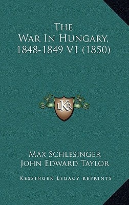 The War In Hungary, 1848-1849 V1 (1850)