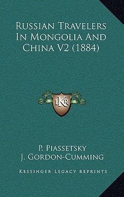 Russian Travelers In Mongolia And China V2 (1884)
