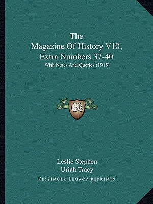 The Magazine Of History V10, Extra Numbers 37-40: With Notes And Queries (1915)