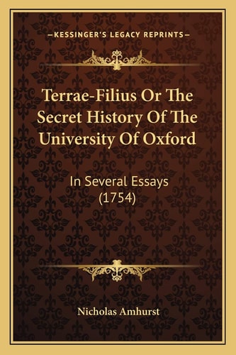 Terrae-Filius Or The Secret History Of The University Of Oxford: In Several Essays (1754)