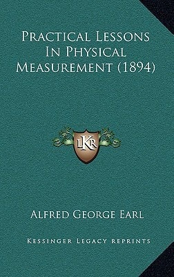 Practical Lessons In Physical Measurement (1894)