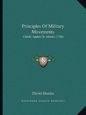 Principles Of Military Movements: Chiefly Applied To Infantry (1788)