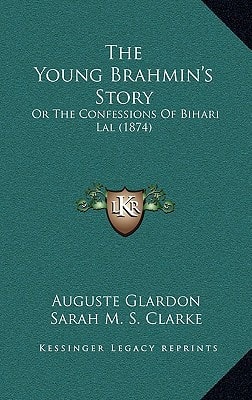 The Young Brahmin's Story: Or The Confessions Of Bihari Lal (1874)