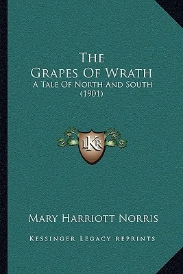 The Grapes Of Wrath: A Tale Of North And South (1901)