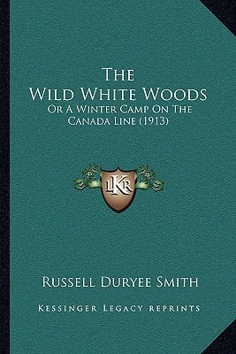 The Wild White Woods: Or A Winter Camp On The Canada Line (1913)