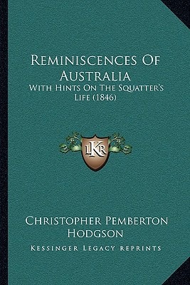 Reminiscences Of Australia: With Hints On The Squatter's Life (1846)
