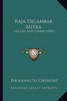 Raja Digambar Mitra: His Life And Career (1893)