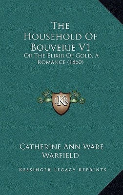 The Household Of Bouverie V1: Or The Elixir Of Gold, A Romance (1860)