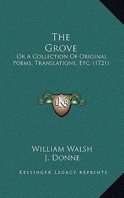 The Grove: Or A Collection Of Original Poems, Translations, Etc. (1721)