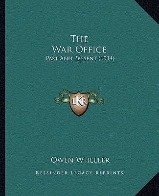 The War Office: Past And Present (1914)