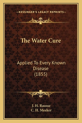 The Water Cure: Applied To Every Known Disease (1855)