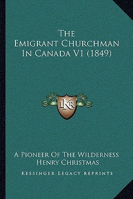 The Emigrant Churchman In Canada V1 (1849)