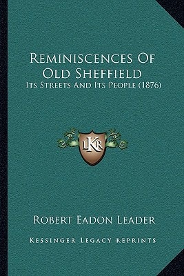 Reminiscences Of Old Sheffield: Its Streets And Its People (1876)