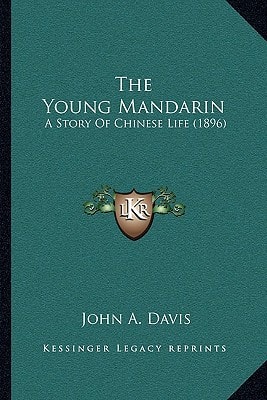 The Young Mandarin: A Story Of Chinese Life (1896)