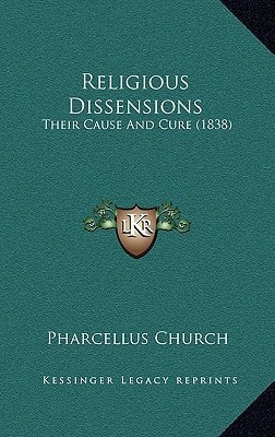 Religious Dissensions: Their Cause And Cure (1838)
