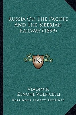 Russia On The Pacific And The Siberian Railway (1899)