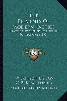 The Elements Of Modern Tactics: Practically Applied To English Formations (1890)