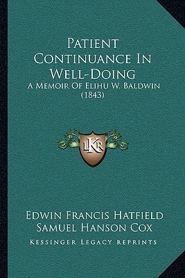 Patient Continuance In Well-Doing: A Memoir Of Elihu W. Baldwin (1843)