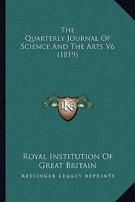 The Quarterly Journal Of Science And The Arts V6 (1819)