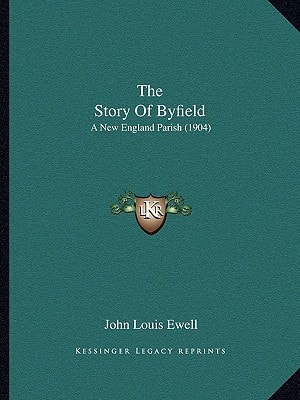 The Story Of Byfield: A New England Parish (1904)