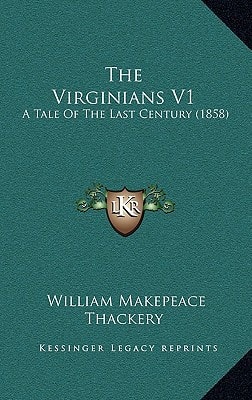 The Virginians V1: A Tale Of The Last Century (1858)