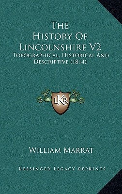 The History Of Lincolnshire V2: Topographical, Historical And Descriptive (1814)