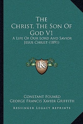 The Christ, The Son Of God V1: A Life Of Our Lord And Savior Jesus Christ (1891)