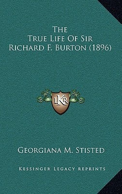 The True Life Of Sir Richard F. Burton (1896)