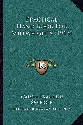 Practical Hand Book For Millwrights (1913)