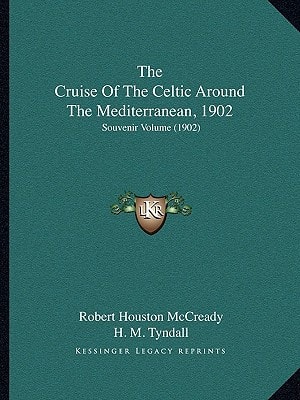 The Cruise Of The Celtic Around The Mediterranean, 1902: Souvenir Volume (1902)