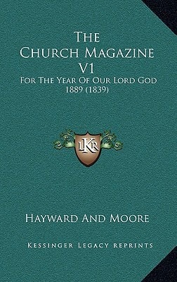 The Church Magazine V1: For The Year Of Our Lord God 1889 (1839)