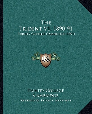 The Trident V1, 1890-91: Trinity College Cambridge (1891)