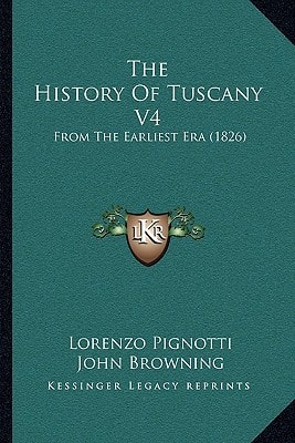 The History Of Tuscany V4: From The Earliest Era (1826)