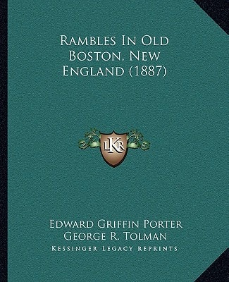 Rambles In Old Boston, New England (1887)