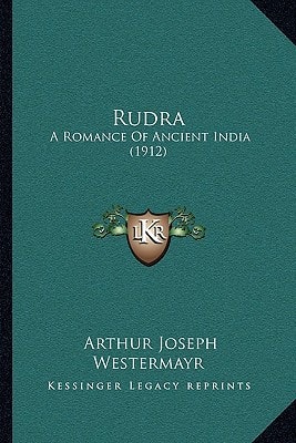 Rudra: A Romance Of Ancient India (1912)