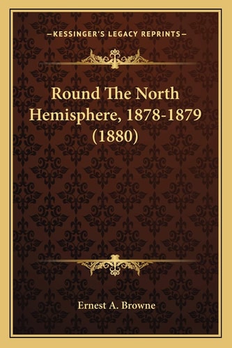 Round The North Hemisphere, 1878-1879 (1880)