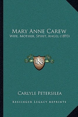 Mary Anne Carew: Wife, Mother, Spirit, Angel (1893)