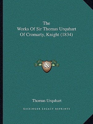 The Works Of Sir Thomas Urquhart Of Cromarty, Knight (1834)