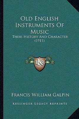 Old English Instruments Of Music: Their History And Character (1911)