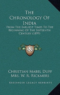 The Chronology Of India: From The Earliest Times To The Beginning Of The Sixteenth Century (1899)