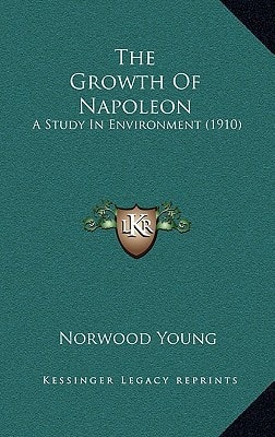 The Growth Of Napoleon: A Study In Environment (1910)