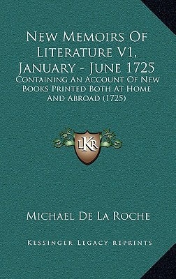New Memoirs Of Literature V1, January - June 1725: Containing An Account Of New Books Printed Both At Home And Abroad (1725)