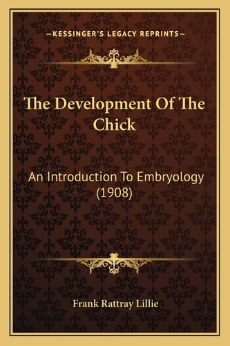 The Development Of The Chick: An Introduction To Embryology (1908)