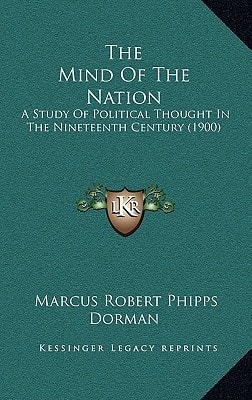 The Mind Of The Nation: A Study Of Political Thought In The Nineteenth Century (1900)