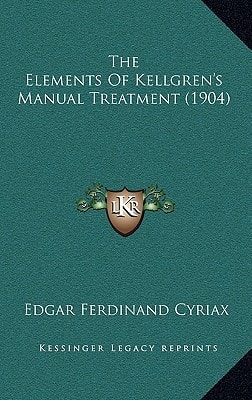 The Elements Of Kellgren's Manual Treatment (1904)