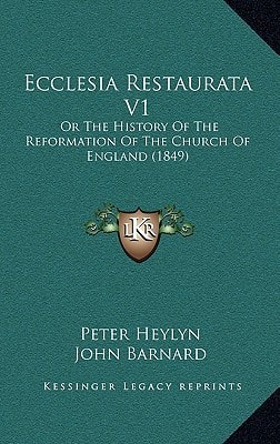 Ecclesia Restaurata V1: Or The History Of The Reformation Of The Church Of England (1849)