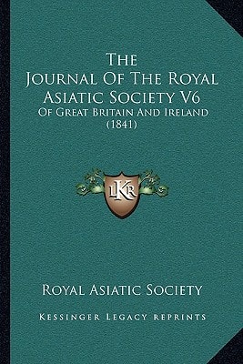 The Journal Of The Royal Asiatic Society V6: Of Great Britain And Ireland (1841)