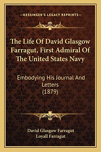 The Life Of David Glasgow Farragut, First Admiral Of The United States Navy: Embodying His Journal And Letters (1879)