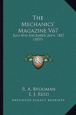 The Mechanics' Magazine V67: July 4th-December 26th, 1857 (1857)