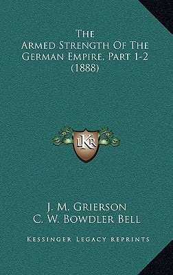 The Armed Strength Of The German Empire, Part 1-2 (1888)